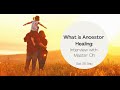 What is ancestor healing interview with master oh