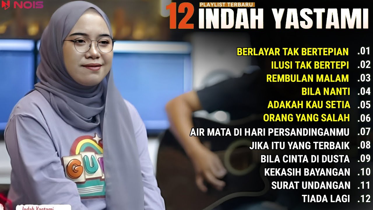 INDAH YASTAMI FULL ALBUM - BERLAYAR TAK BERTEPIAN - ILUSI TAK BERTEPI || COVER AKUSTIK TERBAIK 2024