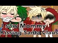 • I saw mommy kissing Santa Claus👺 meme• //Gachalife //Mha //Bakudeku