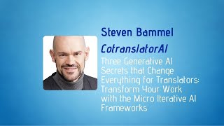 Steven Bammel - 3 GenAI Secrets That Change Everything for Translators