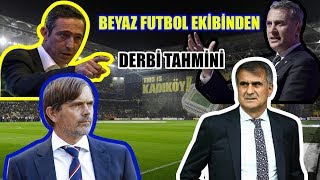 Beyaz Futbol'dan Derbi Tahmini ( FENERBAHÇE - BEŞİKTAŞ )