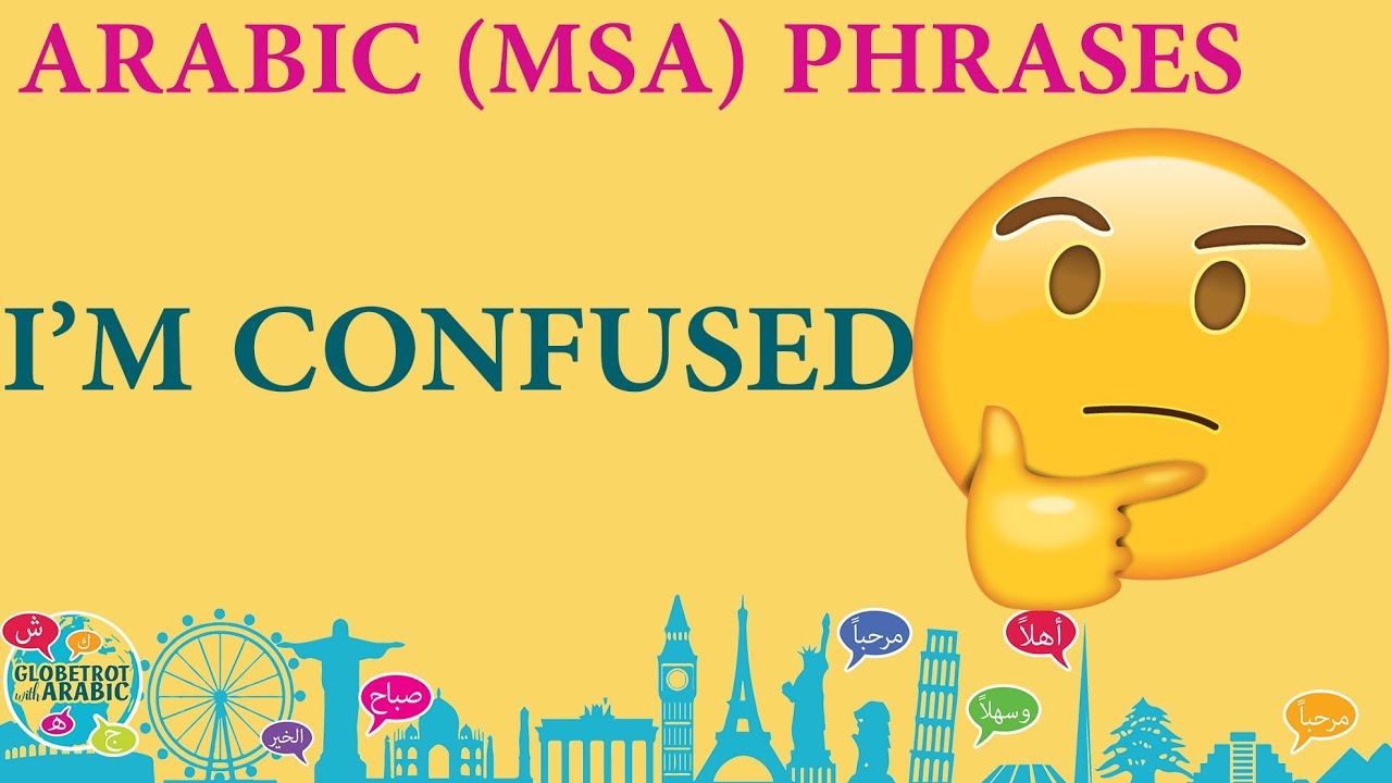 LEARN ARABIC; MODERN STANDARD ARABIC (MSA/FUSHA): PHRASE: I'M CONFUSED. I DON'T KNOW WHAT TO DO.