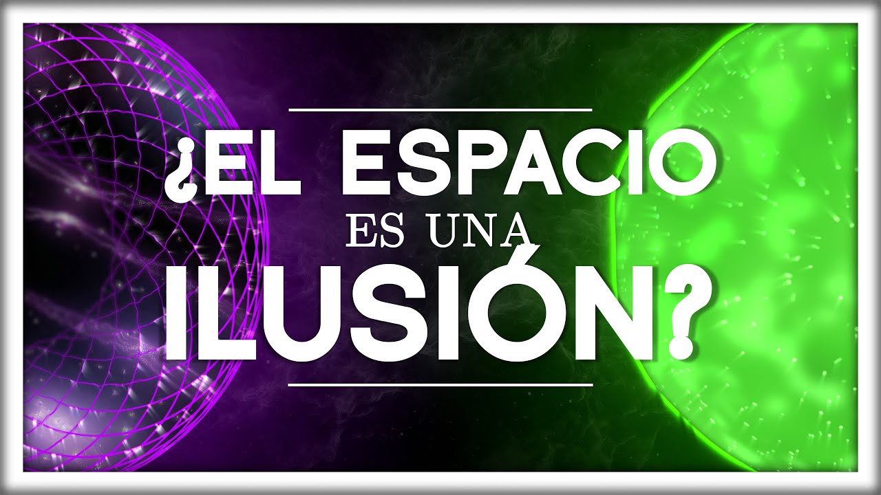 ¿El Espacio es una Ilusión?
