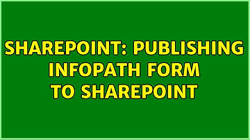 Sharepoint: Publishing InfoPath form to SharePoint