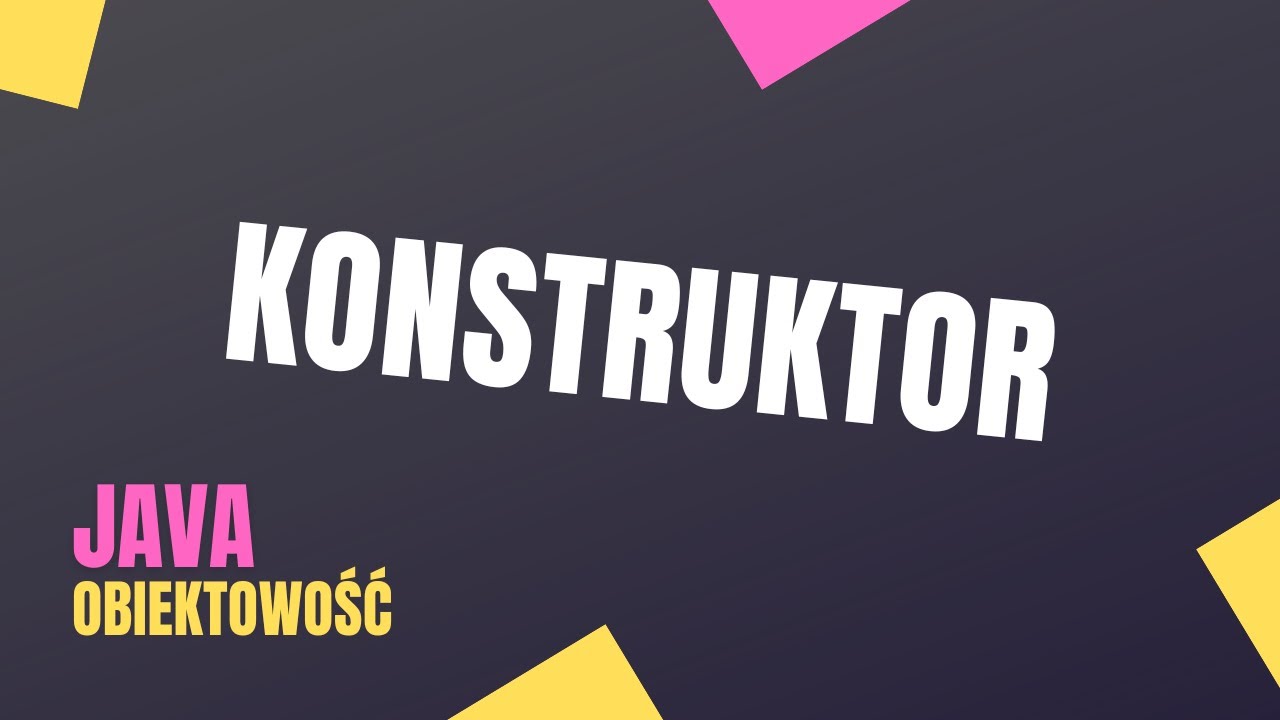 JAVA OBIEKTOWOŚĆ - KONSTRUKTOR - YouTube