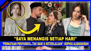 Sophia Albarakbah Akui Menangis Setiap Hari Lepas Dikec4M,Dihîna. Perkataan Penyondol..keterlaluan