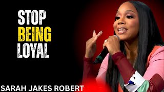 Stop Being Loyal   |  Sarah Jakes Roberts