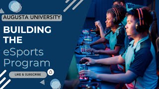Student PKG - Growing Augusta University's eSports Program