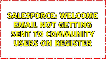 Salesforce: Welcome Email not getting sent to community users on register
