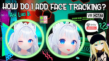 How Do I Add Face Tracking to my VRChat Avatar? - Ask Luci B. - VRChat Avatar Tutorial