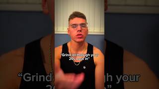 Grind All Through Your 20S Lock In