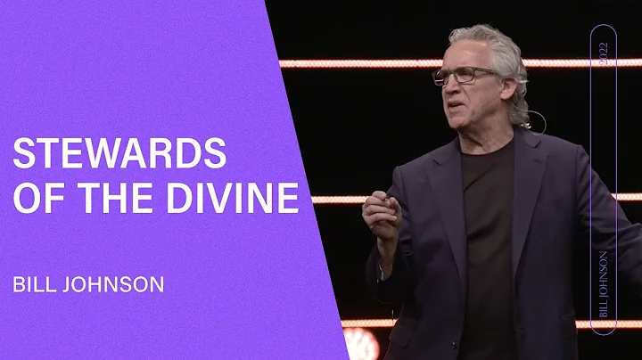 Stewards of the Divine - Bill Johnson (Full Sermon...