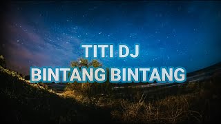 Titi Dj - Bintang Bintang |Lyrics