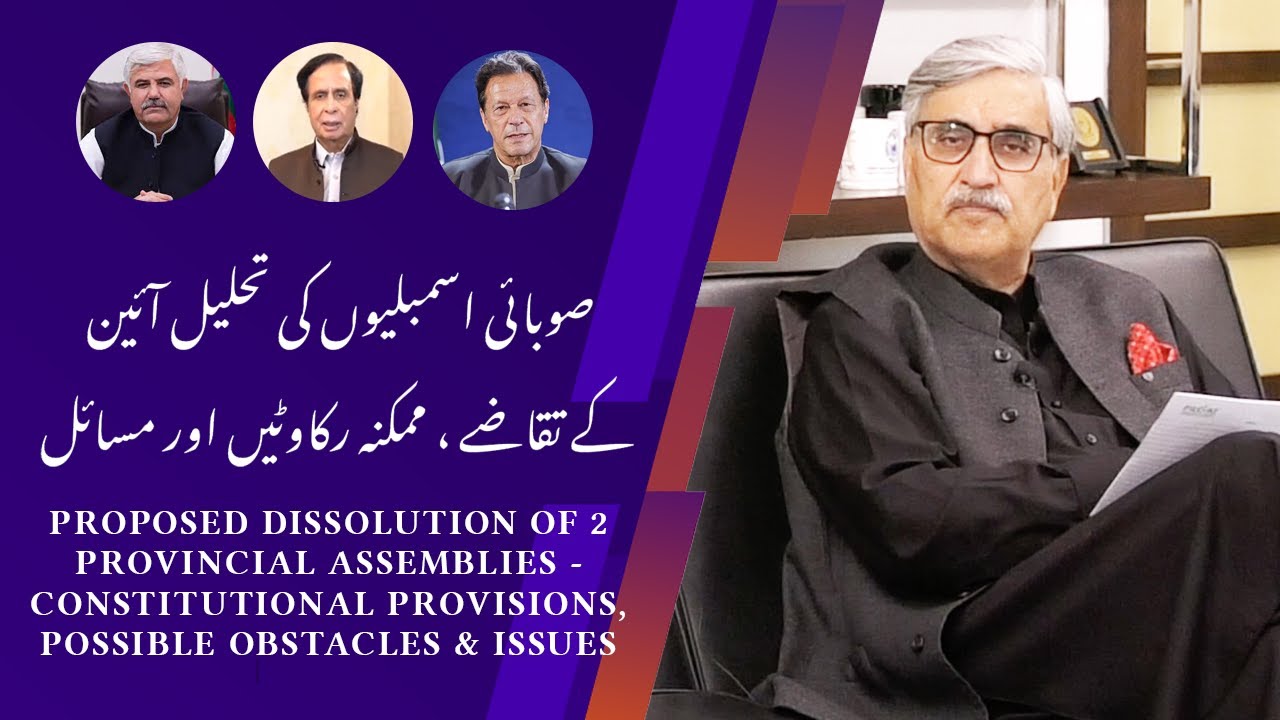 Proposed Dissolution Of Provincial Assemblies - Constitutional Provisions Possible Obstacles, Issues