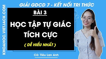 Giáo dục công dân Lớp 7 Bài 3: Học lập tự giác, tích cực - Trang 14, 17 | Kết nối tri thức
