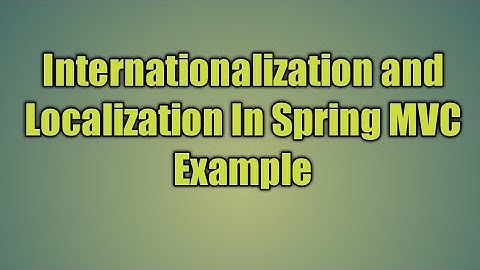 31.Internationalization and Localization In Spring MVC Example