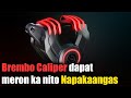 Brembo Caliper dapat magkaroon ka nito may LED light na sya at pwede mopa baguhin ang ilaw