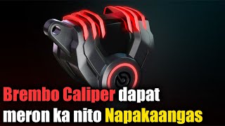 Brembo Caliper dapat magkaroon ka nito may LED light na sya at pwede mopa baguhin ang ilaw