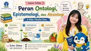 TT1 Filsafat Ilmu PGSD UT Sems 2 "Peran Ontologi, Epistemologi, dan Aksiologi"