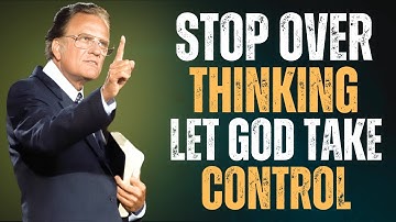 Stop Overthinking — Let God Take Control | Billy Graham