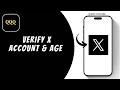 How To Verify X Account & Age