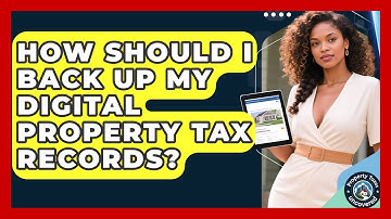 How Should I Back Up My Digital Property Tax Records? - Property Taxes Uncovered