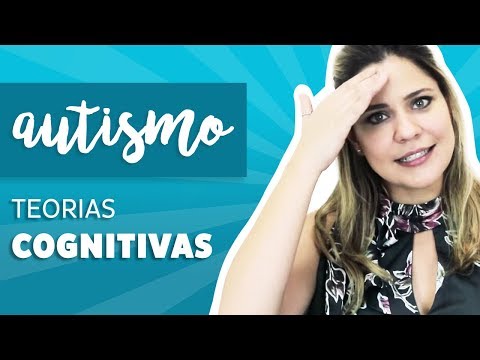 Autismo - Teorias Cognitivas e O que Acontece na Mente
