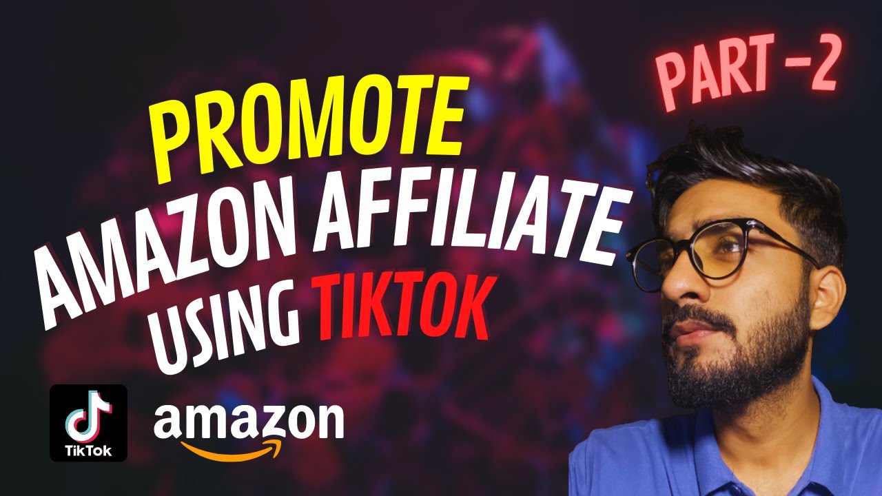 Promote Amazon Affiliate Links using TIKTOK FREE Traffic Source - PART 2