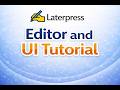 Laterpress Editor and UI Tutorial