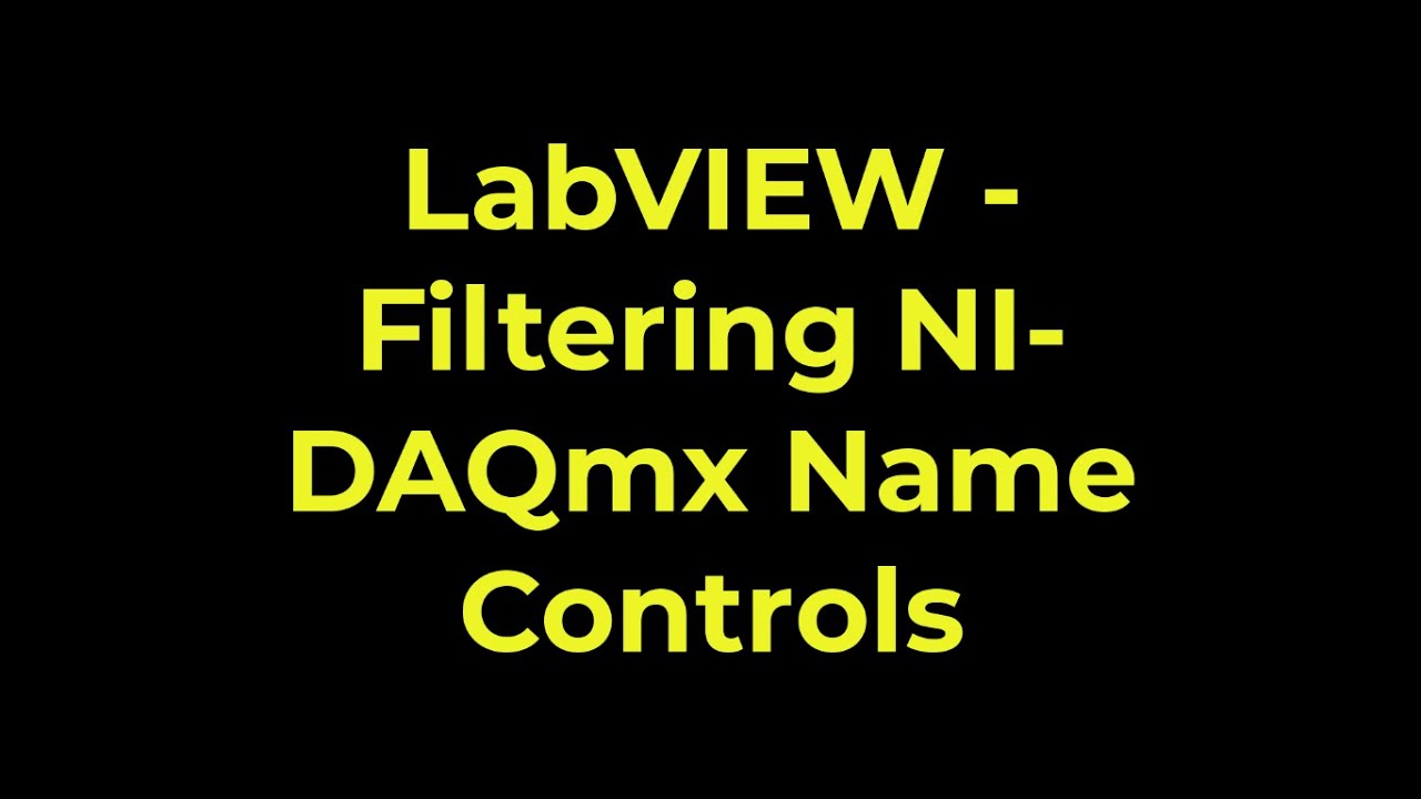 LabVIEW Filtering NI DAQmx Name Controls YouTube