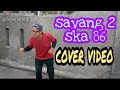 Download Ska 86 Sayang 2 | Cover Vidio Clip Ska 86 Sayang 2 | Cover Vidio Clip