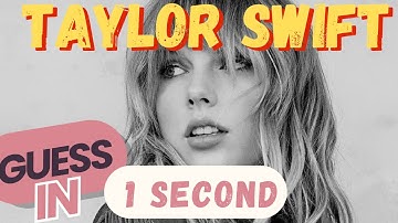 Can you guess the Taylor Swift song in 1 second?