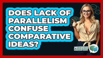 Does Lack Of Parallelism Confuse Comparative Ideas?