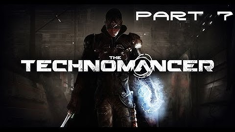 The Technomancer - Walkhtrough Part 7 [HD]