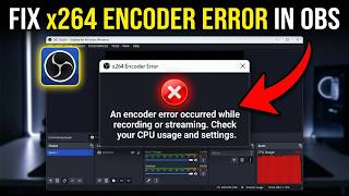 How to Fix OBS X264 Error | Easy Encoder Fix