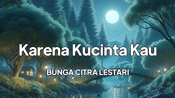 Bunga Citra Lestari - Karena Kucinta Kau | lirik