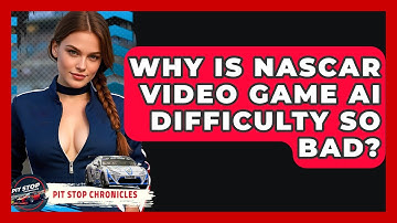 Why Is NASCAR Video Game AI Difficulty So Bad? - Pit Stop Chronicles