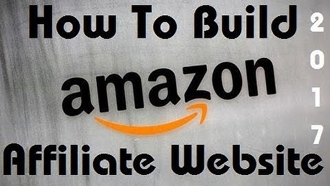 How To Build Amazon Affiliate Website 2017