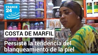 Costa de Marfil: a pesar de los riesgos para la salud, el blanqueamiento de la piel sigue en auge