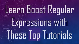 Learn Boost Regular Expressions with These Top Tutorials