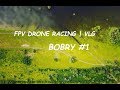 FPV DRONE RACING | VLG  BOBRY #1