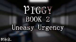 Official Piggy: Book 2 Soundtrack | Chapter 9 Uneasy Urgency