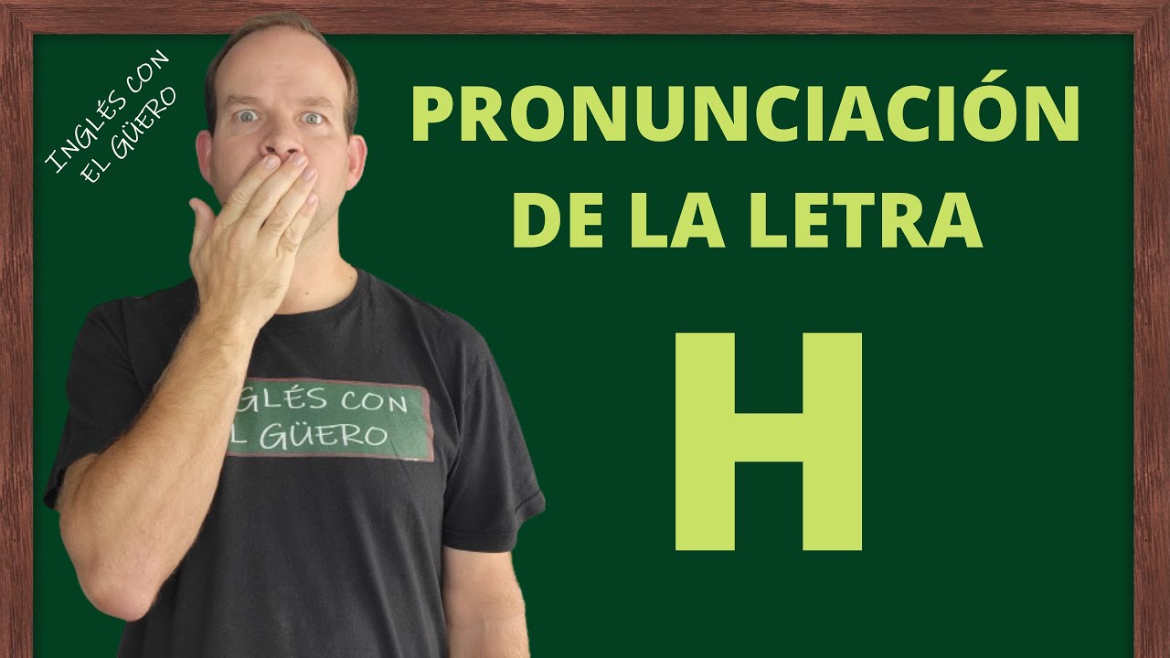 c-mo-pronunciar-la-letra-h-en-ingl-s-fon-tica-inglesa-clase-13
