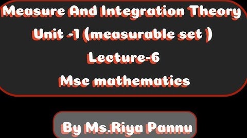 Measure and integration theory unit -1  measurable sets  lecture 6