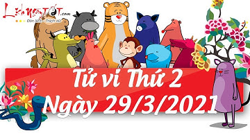 Xem tử vi hàng ngày - Tử vi Thứ 2 ngày 29 tháng 3 năm 2021 của 12 con giáp Ai MAY MẮN Ghé Thăm