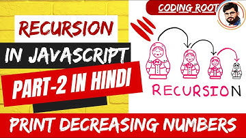 Basics of Recursion | Print Decreasing Increasing Numbers using Recursion in Hindi using Javascript