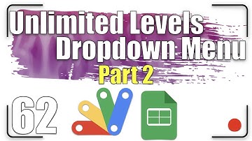 How to create unlimited levels dropdown menus? Part 2 | Apps Script 62