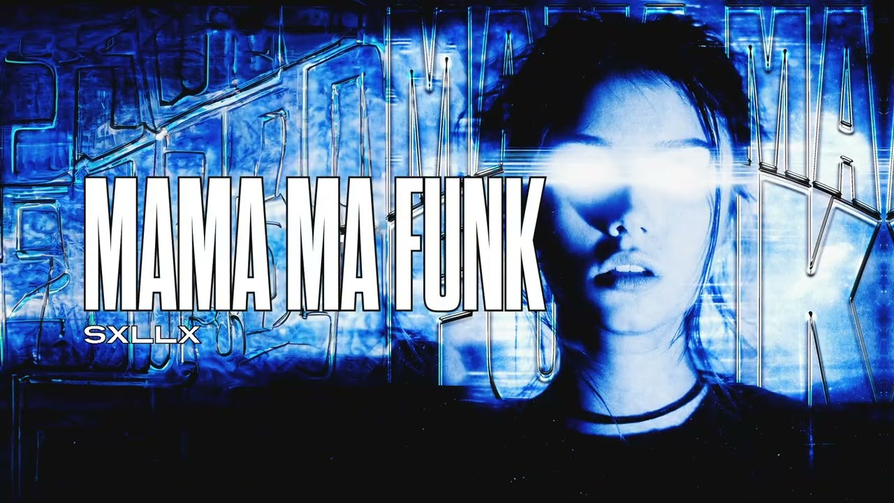 SXLLX - MAMA MA FUNK
