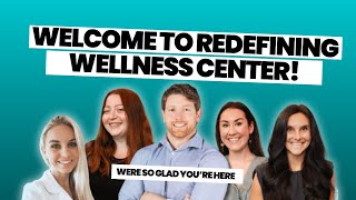 Welcome to Redefining Wellness Center! We are so glad you're here!