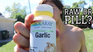 What's better raw garlic or the pills